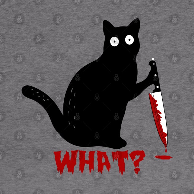 Cat What? - Funny Black Cat - Murderous Cat With Knife - What Cat - Spooky Lockdown Cat by Muzaffar Graphics